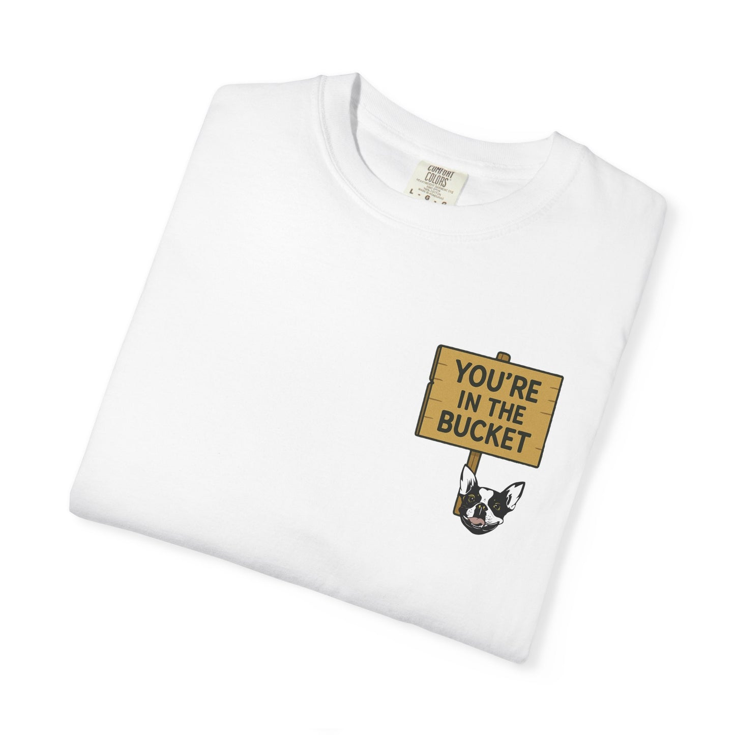 You're In The Bucket T-shirt