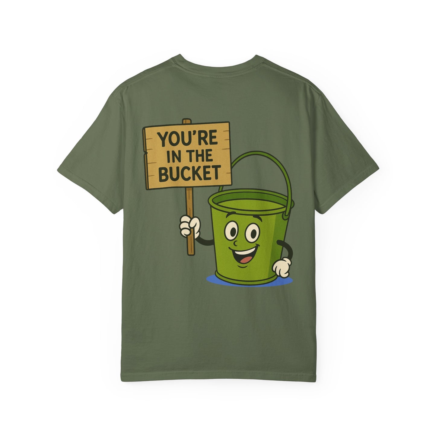 You're In The Bucket T-shirt