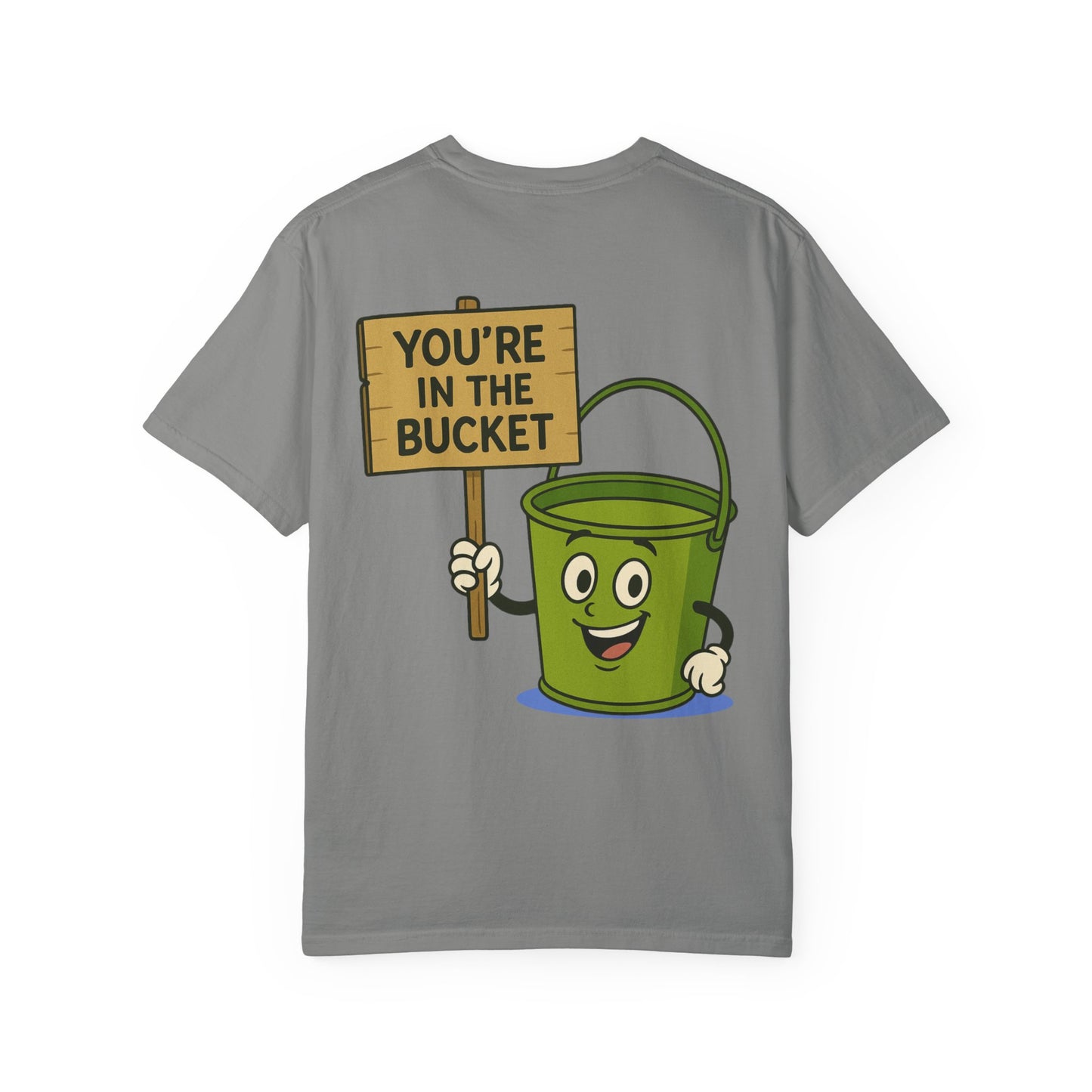 You're In The Bucket T-shirt