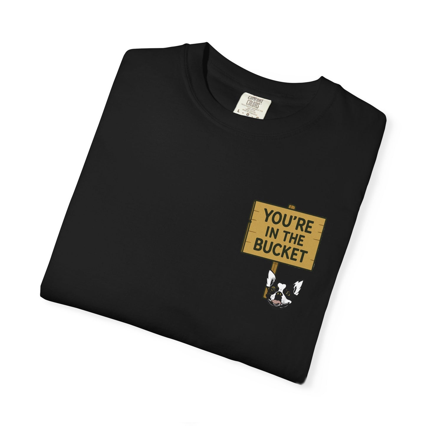 You're In The Bucket T-shirt