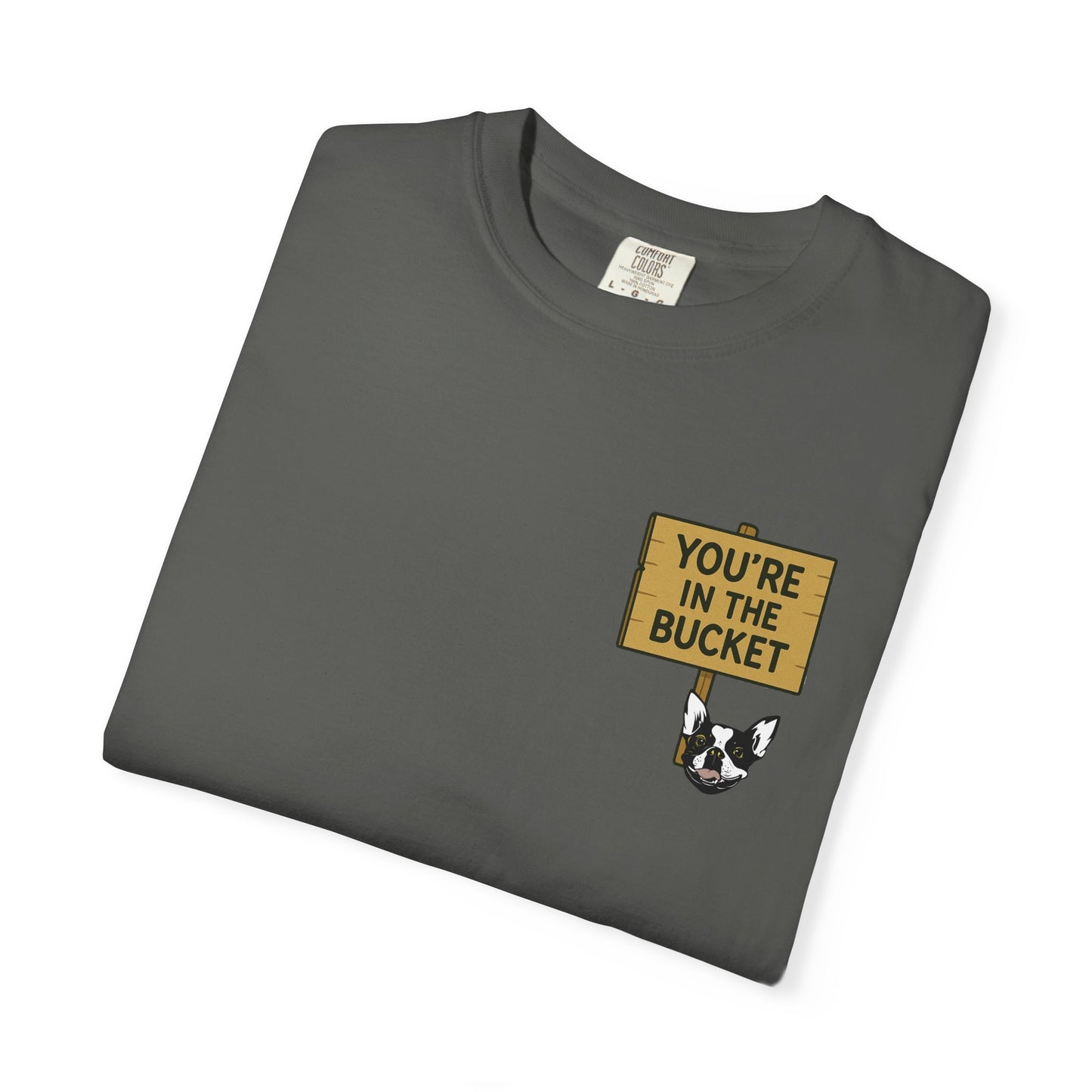 You're In The Bucket T-shirt