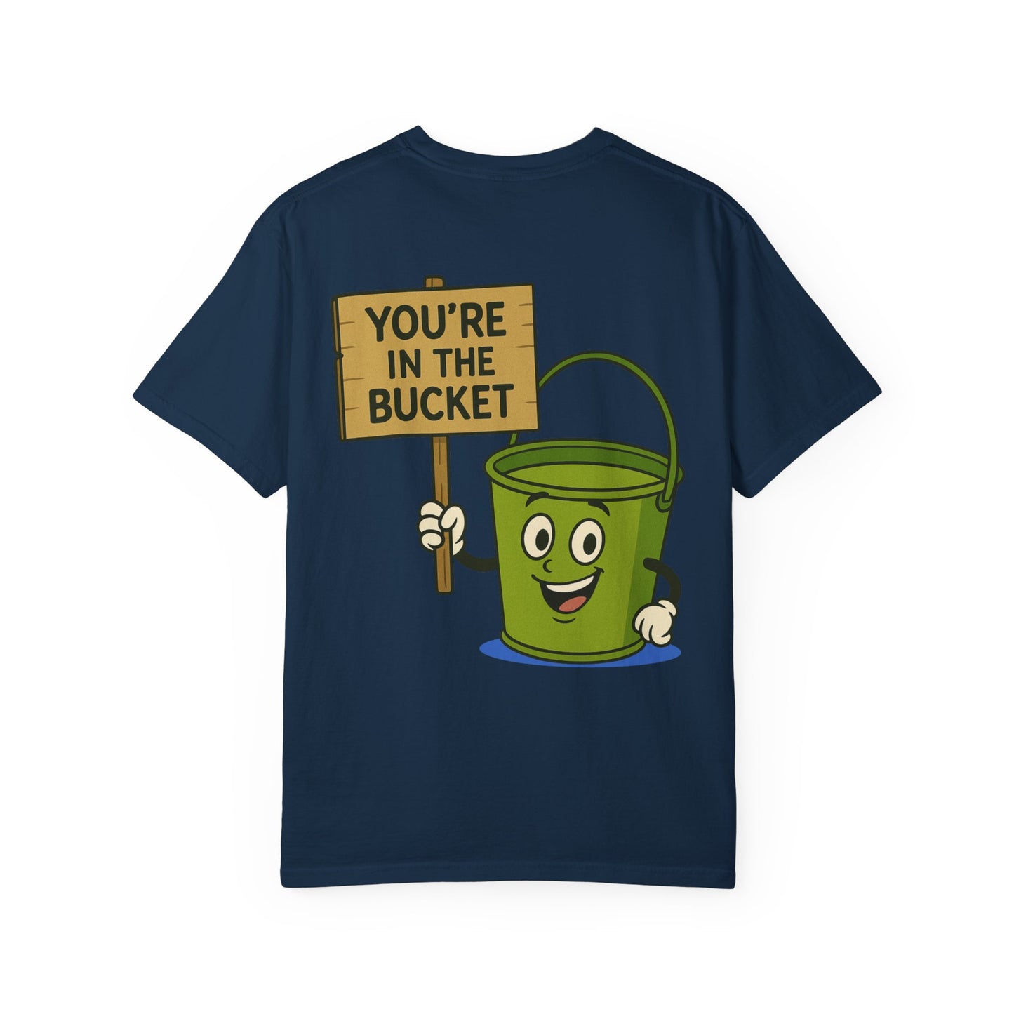 You're In The Bucket T-shirt