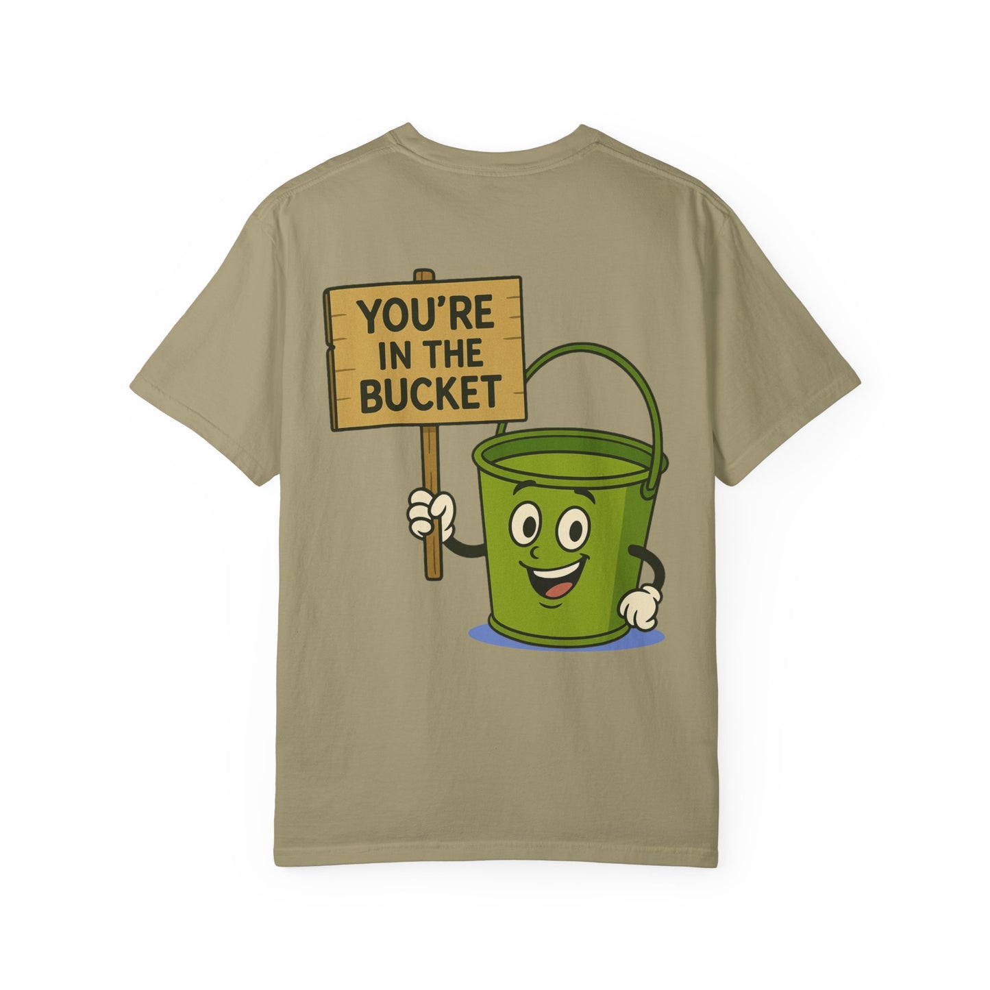 You're In The Bucket T-shirt