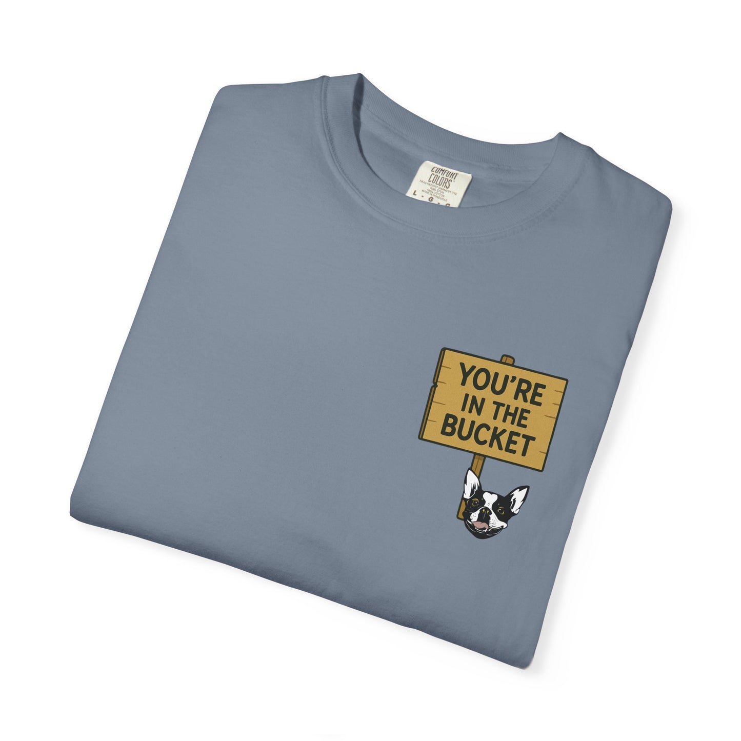 You're In The Bucket T-shirt