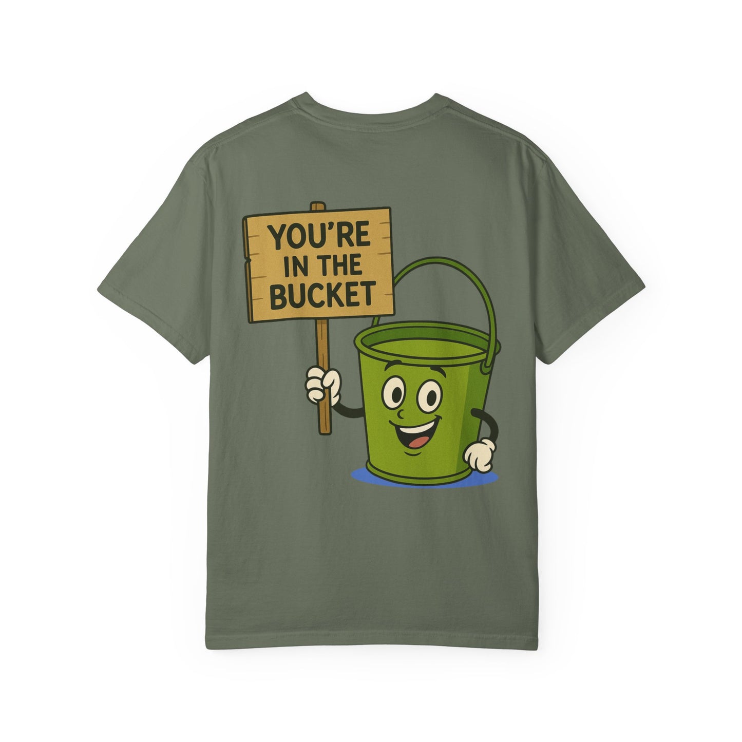 You're In The Bucket T-shirt