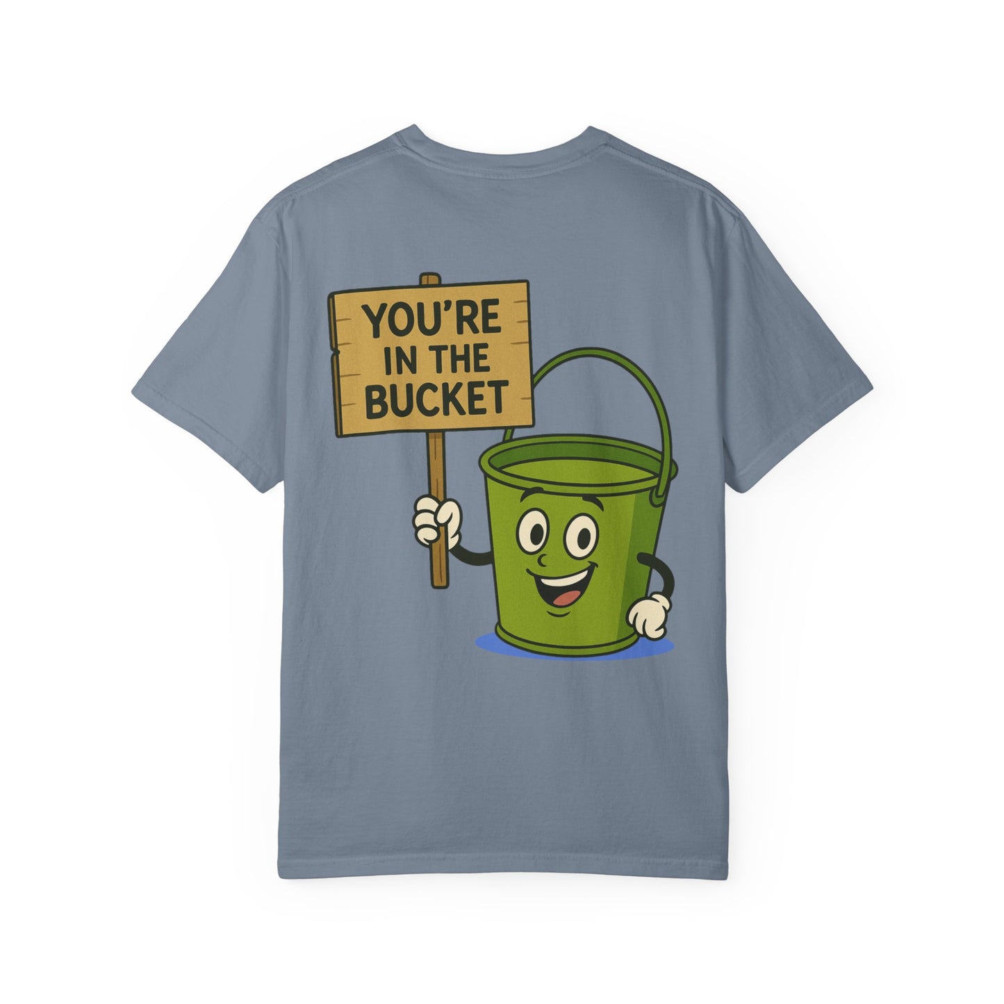 You're In The Bucket T-shirt