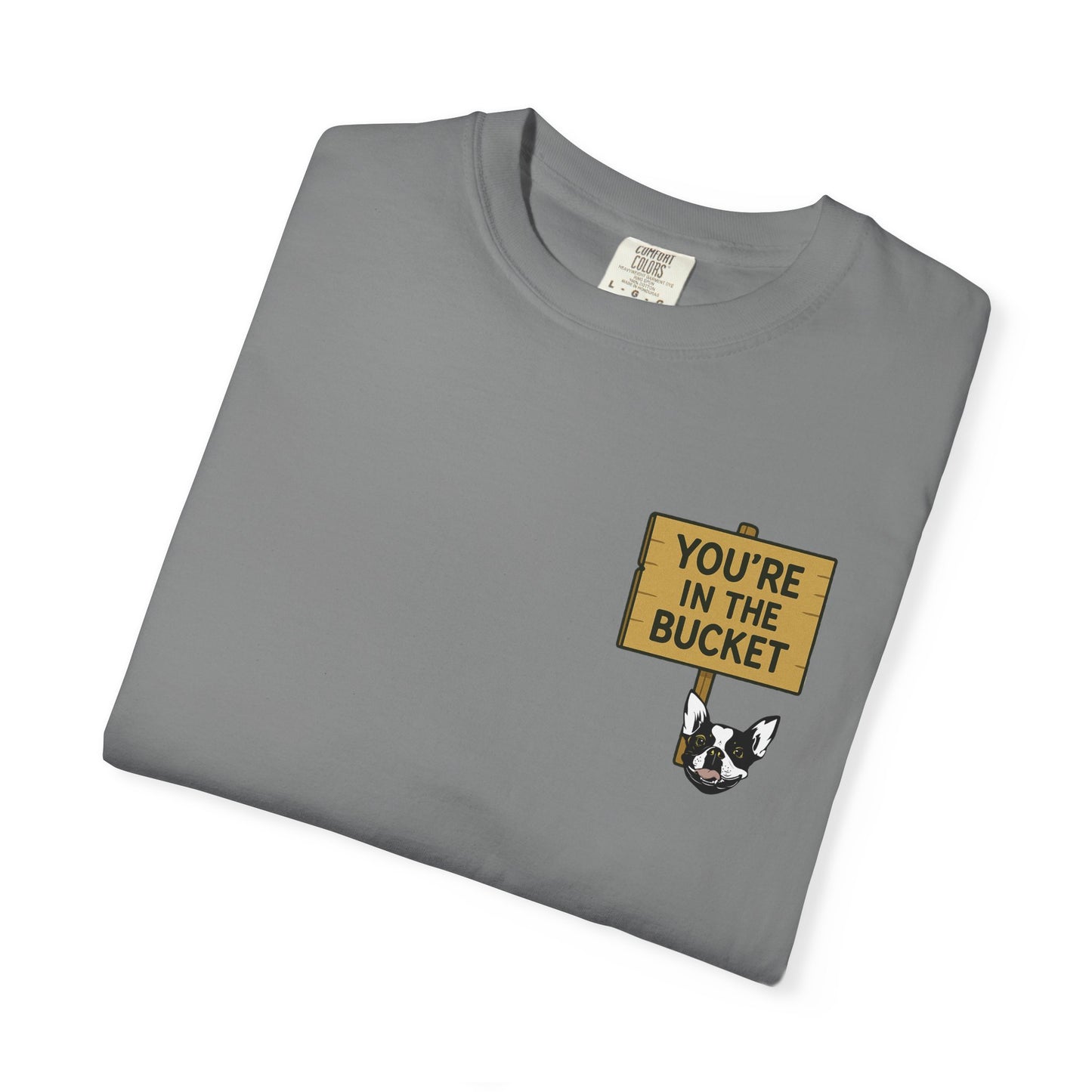 You're In The Bucket T-shirt