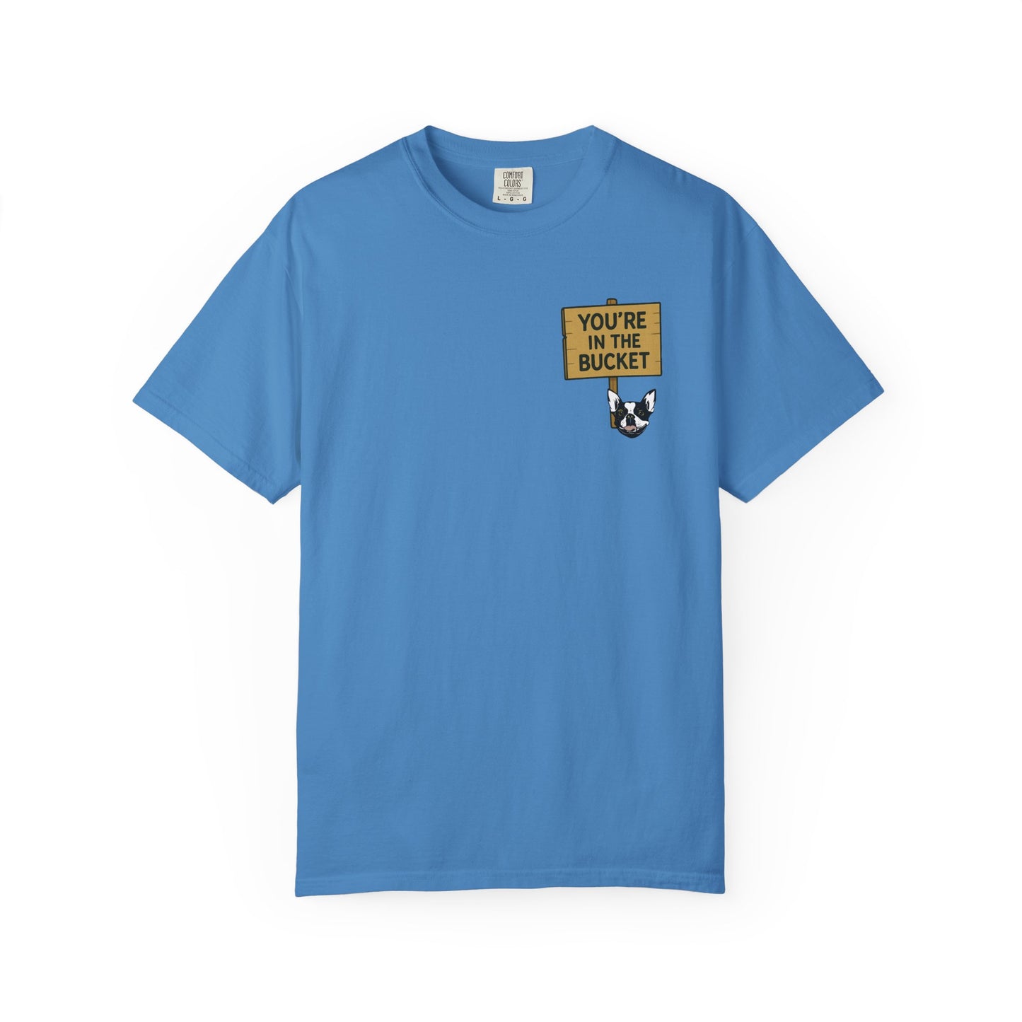 You're In The Bucket T-shirt