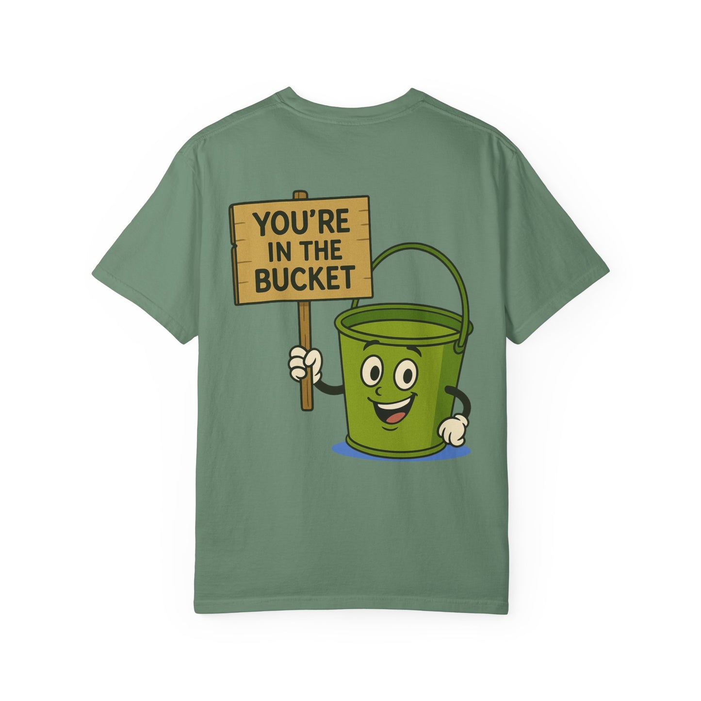 You're In The Bucket T-shirt