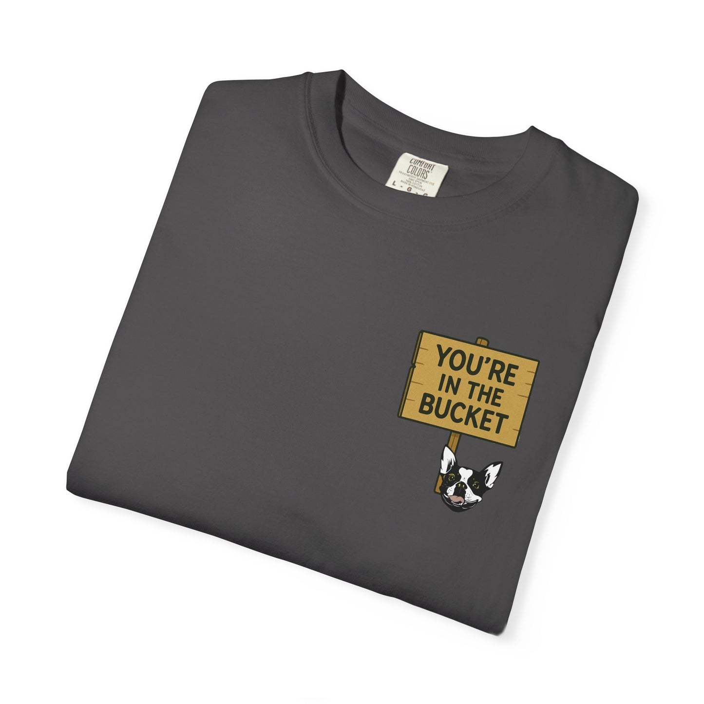 You're In The Bucket T-shirt