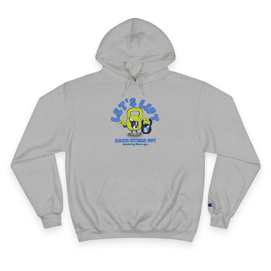 Let's Lift Each Other Up! Champion Hoodie